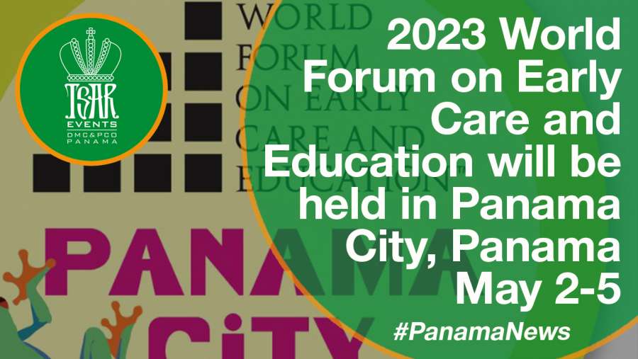 2023 World Forum on Early Care and Education will be held in Panama City, Panama May 2-5